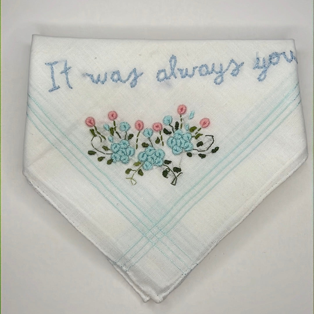 It Was Always You - Handkerchief